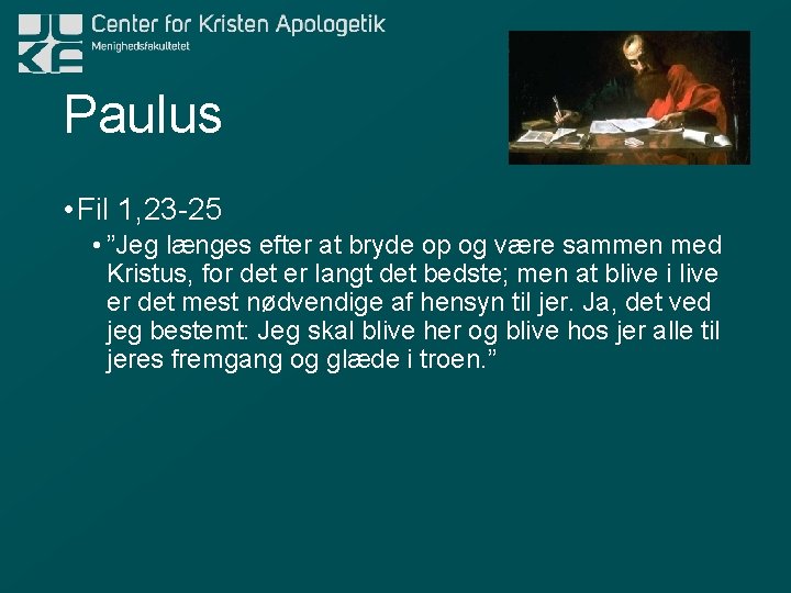 Paulus • Fil 1, 23 -25 • ”Jeg længes efter at bryde op og