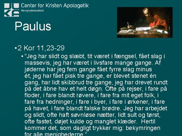 Paulus • 2 Kor 11, 23 -29 • ”Jeg har slidt og slæbt, tit