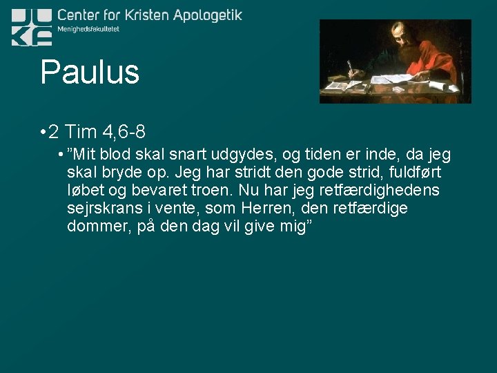 Paulus • 2 Tim 4, 6 -8 • ”Mit blod skal snart udgydes, og