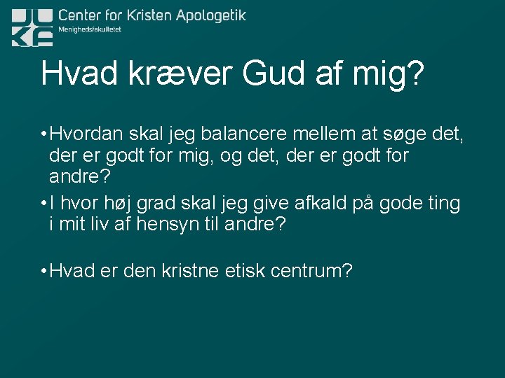 Hvad kræver Gud af mig? • Hvordan skal jeg balancere mellem at søge det,