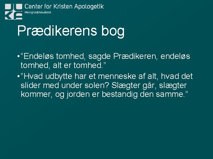 Prædikerens bog • ”Endeløs tomhed, sagde Prædikeren, endeløs tomhed, alt er tomhed. ” •