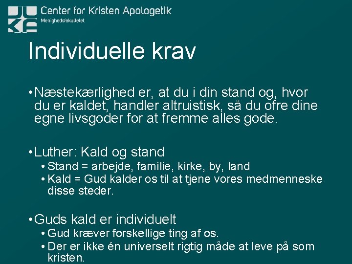 Individuelle krav • Næstekærlighed er, at du i din stand og, hvor du er