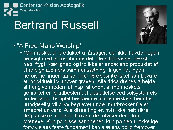 Bertrand Russell • “A Free Mans Worship” • “Mennesket er produktet af årsager, der