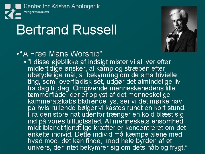 Bertrand Russell • “A Free Mans Worship” • “I disse øjeblikke af indsigt mister