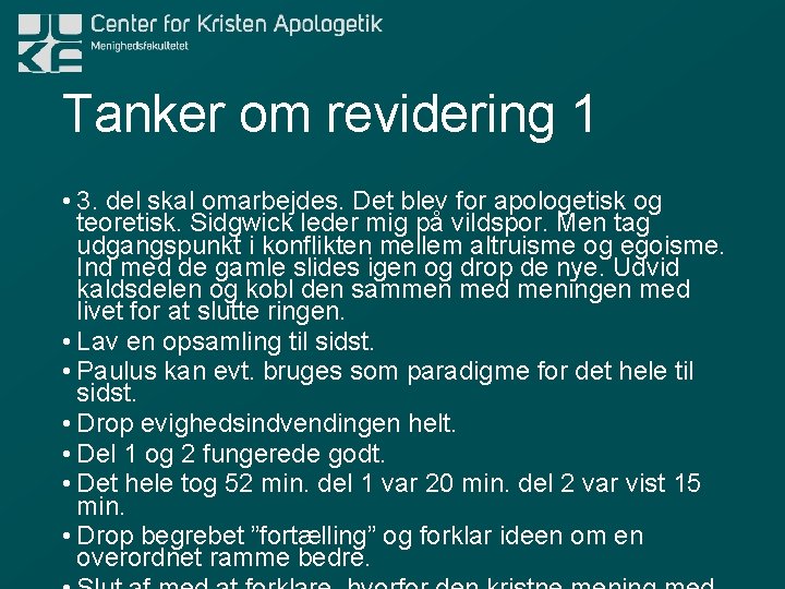 Tanker om revidering 1 • 3. del skal omarbejdes. Det blev for apologetisk og