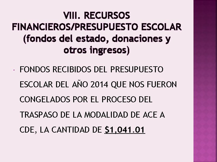 VIII. RECURSOS FINANCIEROS/PRESUPUESTO ESCOLAR (fondos del estado, donaciones y otros ingresos) FONDOS RECIBIDOS DEL