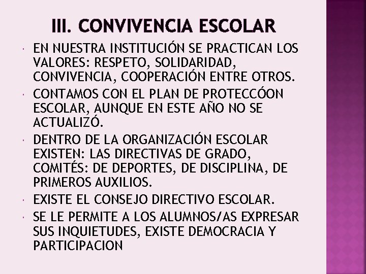 III. CONVIVENCIA ESCOLAR EN NUESTRA INSTITUCIÓN SE PRACTICAN LOS VALORES: RESPETO, SOLIDARIDAD, CONVIVENCIA, COOPERACIÓN