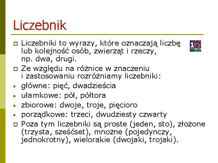 Liczebnik p p • • p Liczebniki to wyrazy, które oznaczają liczbę lub kolejność