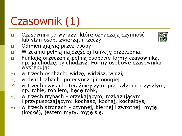 Czasownik (1) p p a) b) c) d) e) Czasowniki to wyrazy, które oznaczają