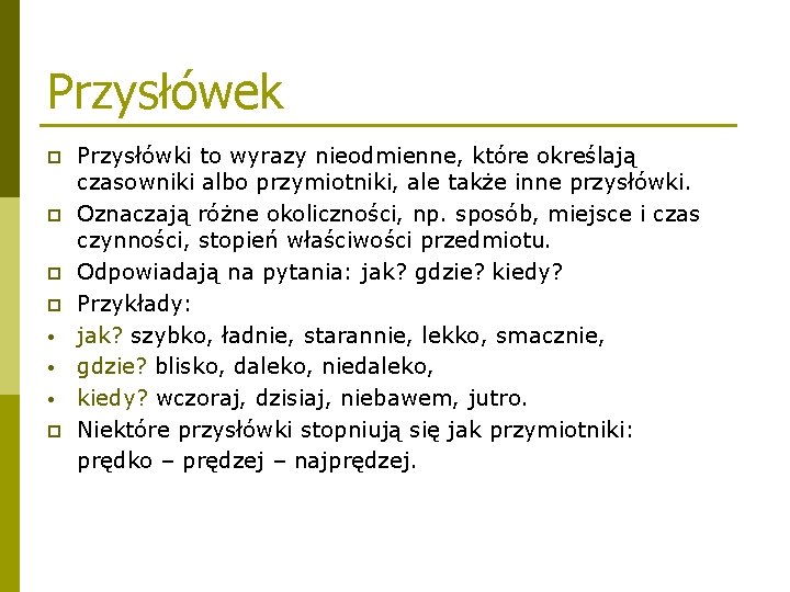 Przysłówek p p • • • p Przysłówki to wyrazy nieodmienne, które określają czasowniki