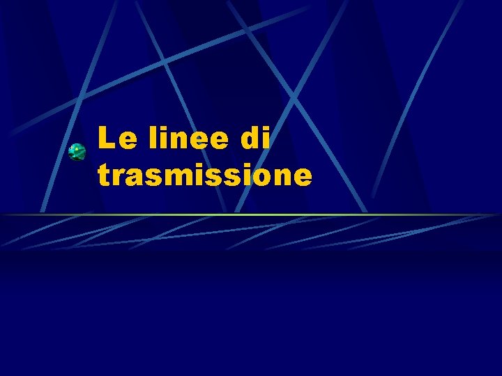 Le linee di trasmissione 