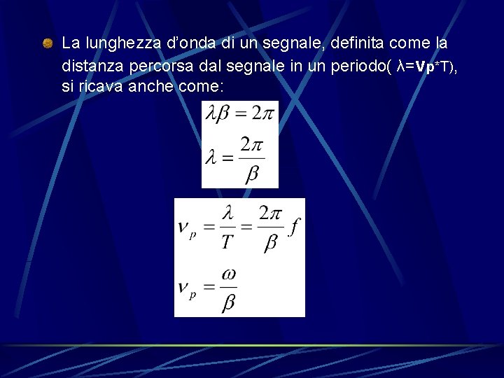 La lunghezza d’onda di un segnale, definita come la distanza percorsa dal segnale in