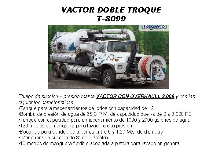 VACTOR DOBLE TROQUE T-8099 Equipo de succión – presión marca VACTOR CON OVERHAULL 2.