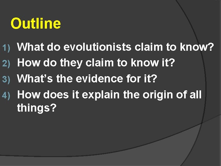 Outline What do evolutionists claim to know? 2) How do they claim to know