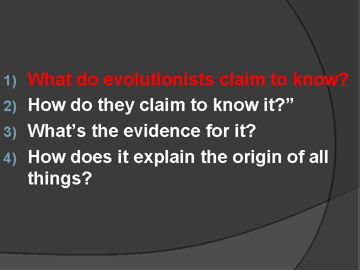 What do evolutionists claim to know? 2) How do they claim to know it?