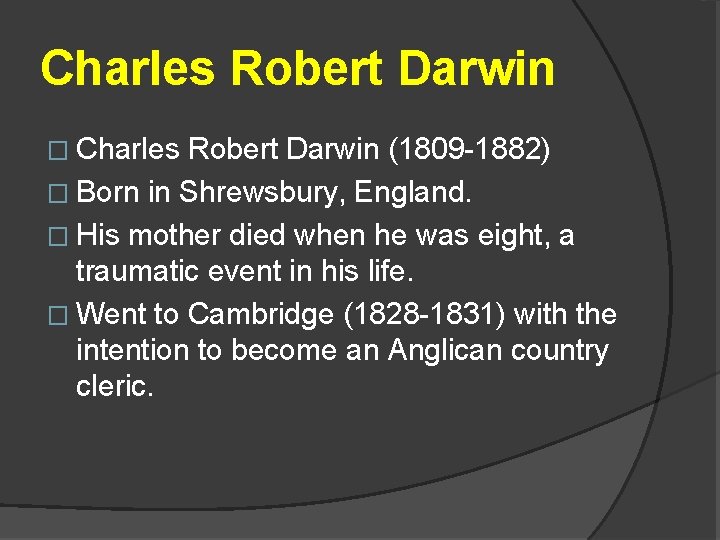 Charles Robert Darwin � Charles Robert Darwin (1809 -1882) � Born in Shrewsbury, England.