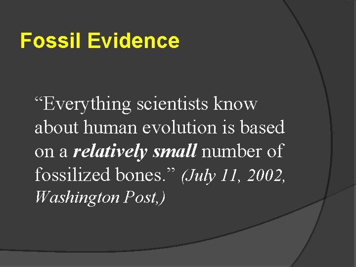 Fossil Evidence “Everything scientists know about human evolution is based on a relatively small