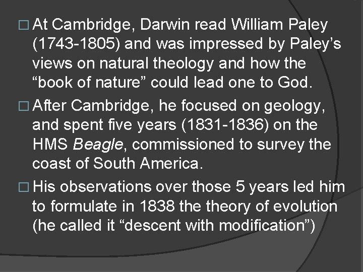 � At Cambridge, Darwin read William Paley (1743 -1805) and was impressed by Paley’s