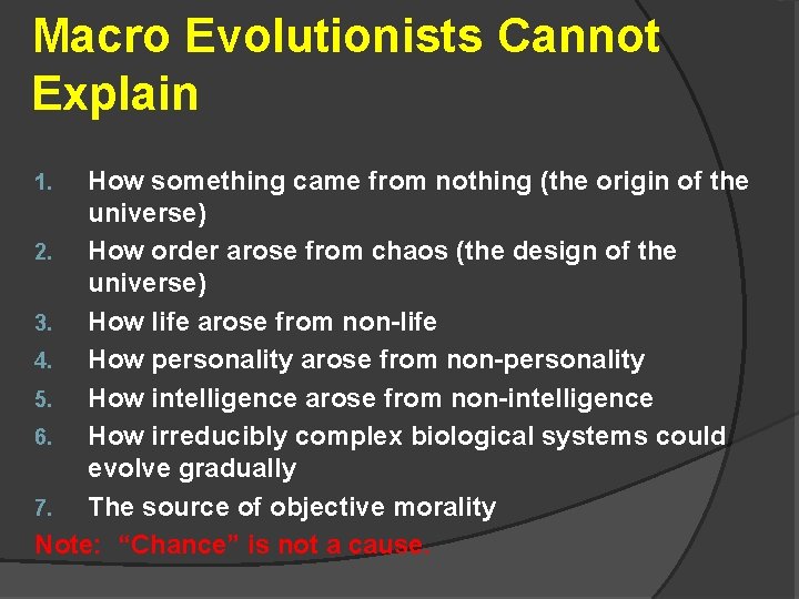 Macro Evolutionists Cannot Explain How something came from nothing (the origin of the universe)