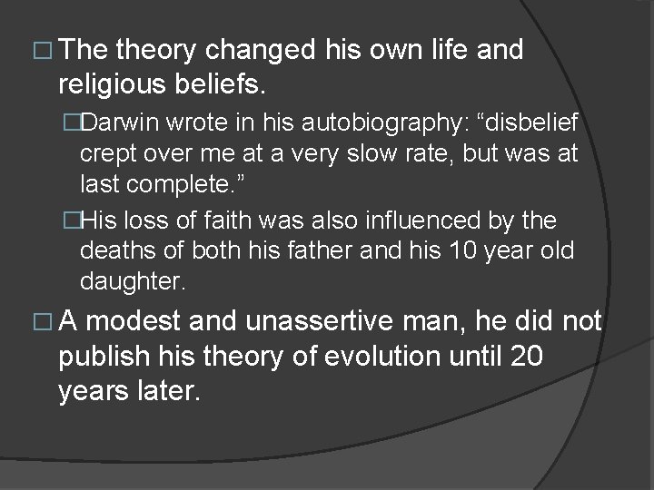 � The theory changed his own life and religious beliefs. �Darwin wrote in his