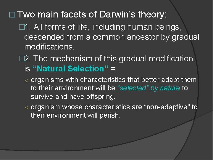� Two main facets of Darwin’s theory: � 1. All forms of life, including
