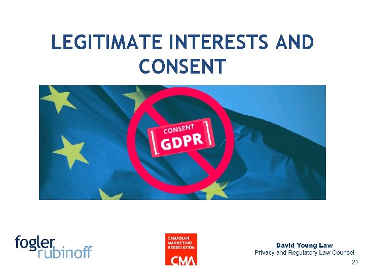 LEGITIMATE INTERESTS AND CONSENT 21 LEGITIMATE INTERESTS AND CONSENT 21