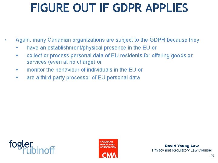 FIGURE OUT IF GDPR APPLIES • Again, many Canadian organizations are subject to the FIGURE OUT IF GDPR APPLIES • Again, many Canadian organizations are subject to the