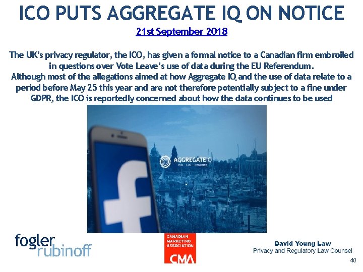 ICO PUTS AGGREGATE IQ ON NOTICE 21 st September 2018 The UK’s privacy regulator, ICO PUTS AGGREGATE IQ ON NOTICE 21 st September 2018 The UK’s privacy regulator,