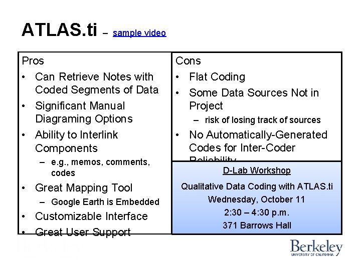 ATLAS. ti – sample video Pros • Can Retrieve Notes with Coded Segments of