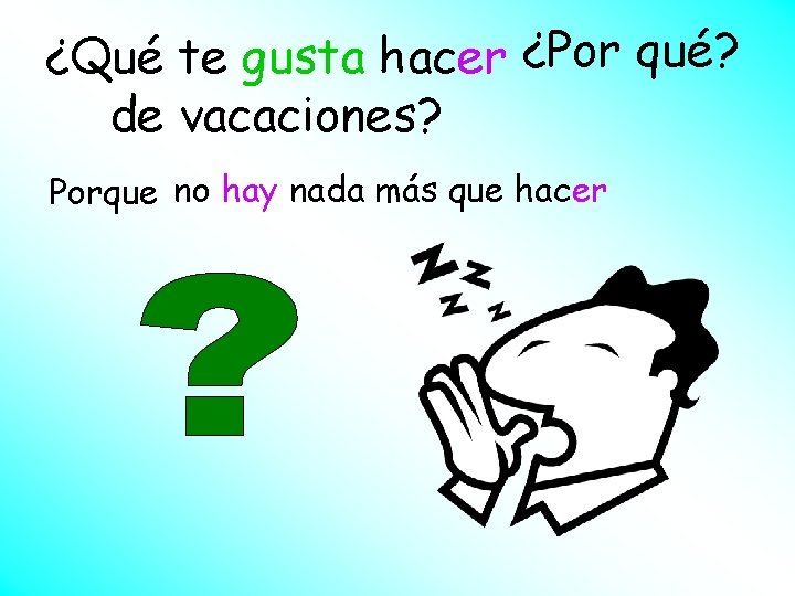 ¿Qué te gusta hacer ¿Por qué? de vacaciones? Porque no hay nada más que ¿Qué te gusta hacer ¿Por qué? de vacaciones? Porque no hay nada más que