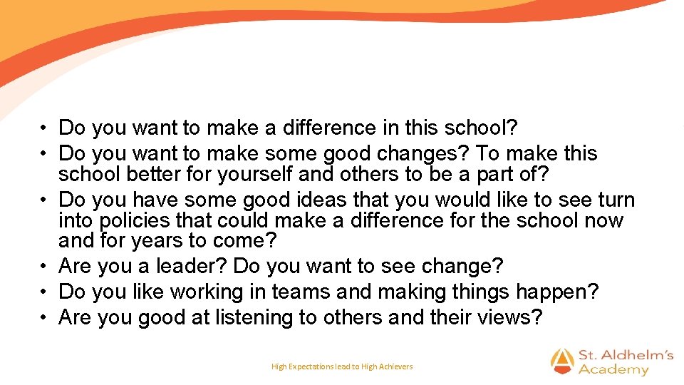  • Do you want to make a difference in this school? • Do