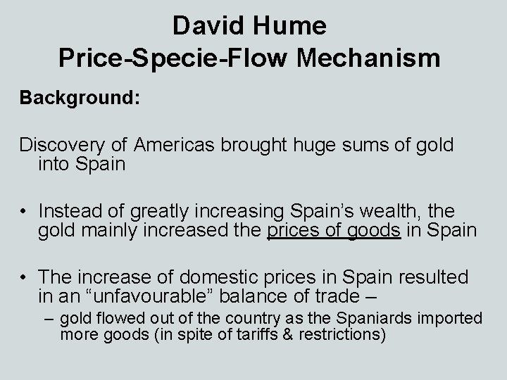 David Hume Price-Specie-Flow Mechanism Background: Discovery of Americas brought huge sums of gold into