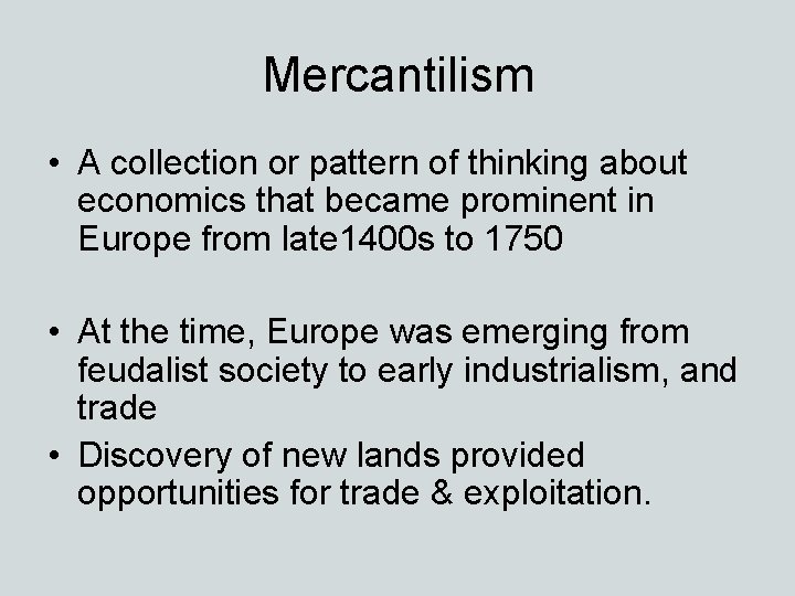 Mercantilism • A collection or pattern of thinking about economics that became prominent in