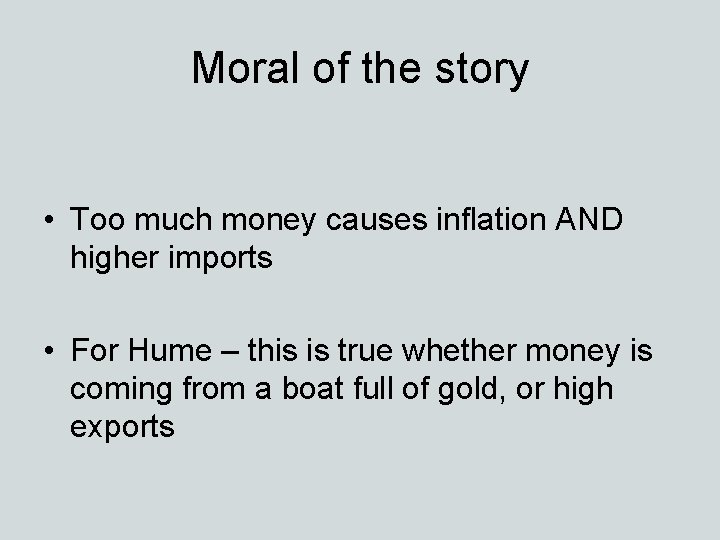 Moral of the story • Too much money causes inflation AND higher imports •
