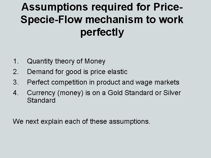 Assumptions required for Price. Specie-Flow mechanism to work perfectly 1. 2. 3. 4. Quantity
