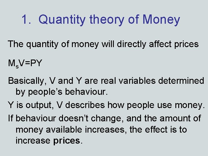 1. Quantity theory of Money The quantity of money will directly affect prices Ms.