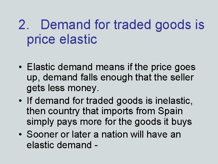 2. Demand for traded goods is price elastic • Elastic demand means if the