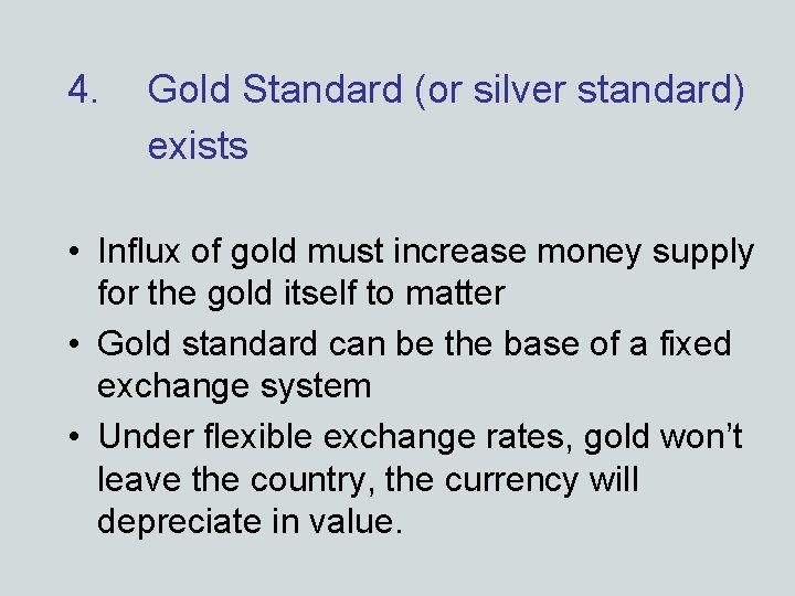 4. Gold Standard (or silver standard) exists • Influx of gold must increase money