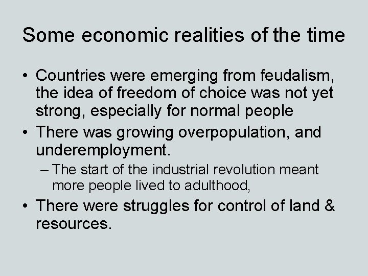 Some economic realities of the time • Countries were emerging from feudalism, the idea