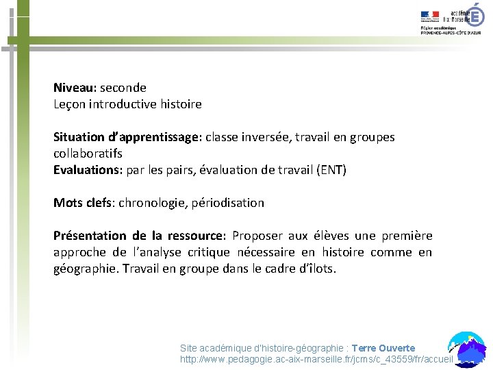 Niveau: seconde Leçon introductive histoire Situation d’apprentissage: classe inversée, travail en groupes collaboratifs Evaluations: