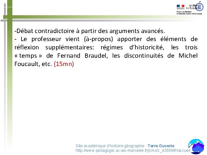 -Débat contradictoire à partir des arguments avancés. - Le professeur vient (à-propos) apporter des