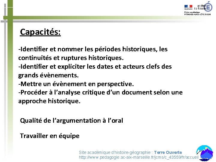 Capacités: -Identifier et nommer les périodes historiques, les continuités et ruptures historiques. -Identifier et