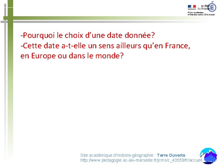 -Pourquoi le choix d’une date donnée? -Cette date a-t-elle un sens ailleurs qu’en France,