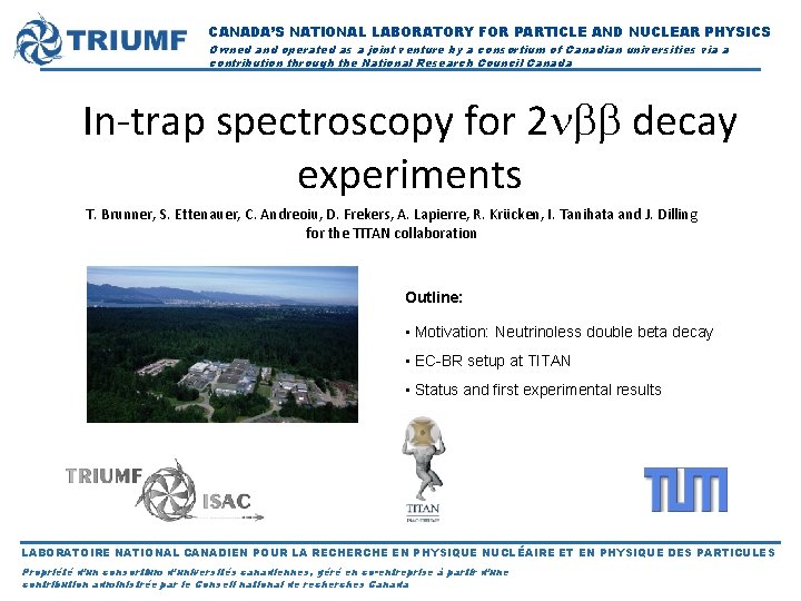 CANADA’S NATIONAL LABORATORY FOR PARTICLE AND NUCLEAR PHYSICS Owned and operated as a joint