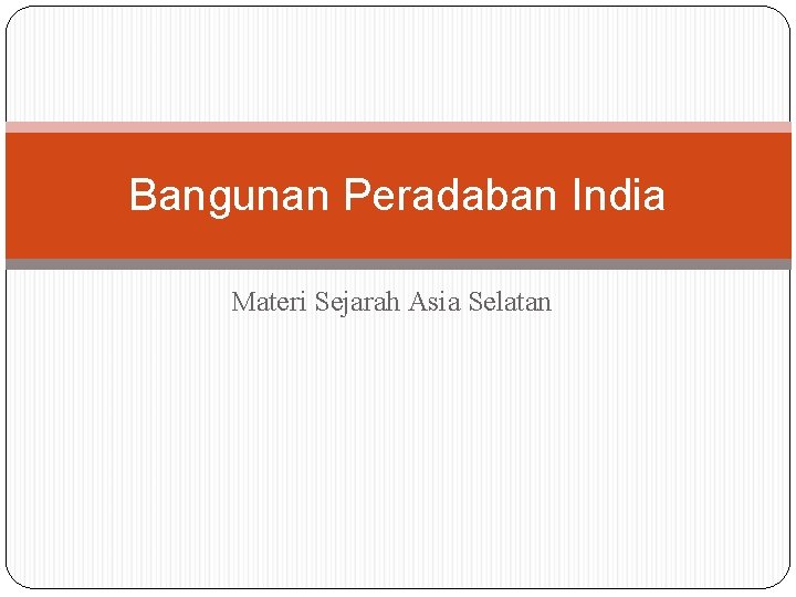 Bangunan Peradaban India Materi Sejarah Asia Selatan 