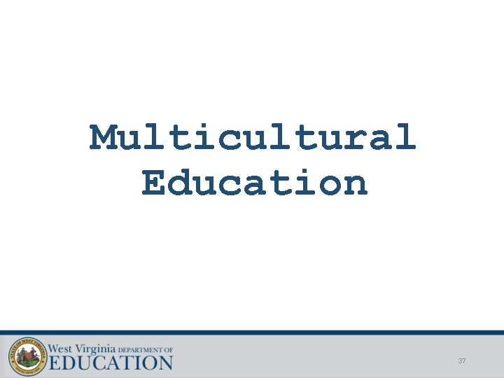 Multicultural Education 37 