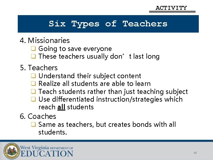 ACTIVITY Six Types of Teachers 4. Missionaries q Going to save everyone q These