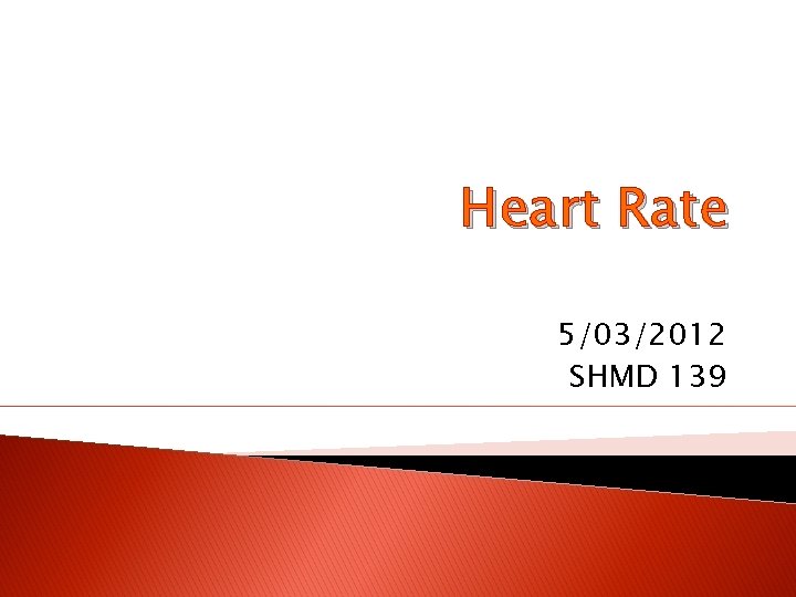 Heart Rate 5/03/2012 SHMD 139 