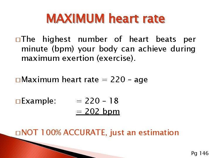 MAXIMUM heart rate � The highest number of heart beats per minute (bpm) your