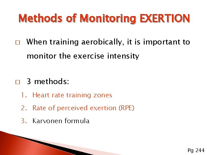 Methods of Monitoring EXERTION � When training aerobically, it is important to monitor the